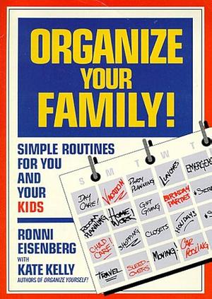 Organize Your Family: Simple Routines for You and Your Kids by Kate Kelly, Ronni Eisenberg