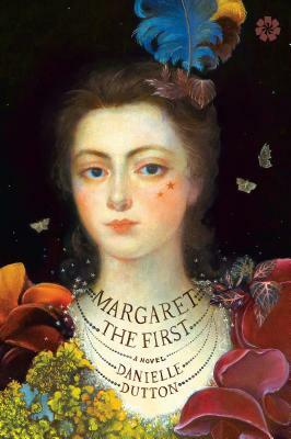 Margaret the First by Danielle Dutton