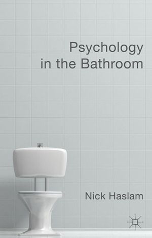 Psychology in the Bathroom by Nick Haslam