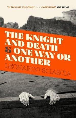 The Knight And Death: And One Way Or Another by Leonardo Sciascia, Leonardo Sciascia