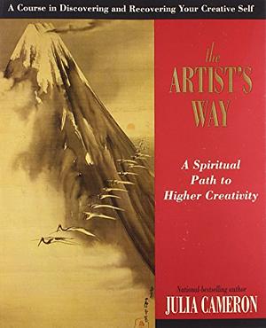 The Artist's Way: A Spiritual Path to Higher Creativity by Julia Cameron