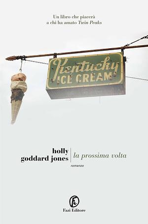 La prossima volta by Holly Goddard Jones