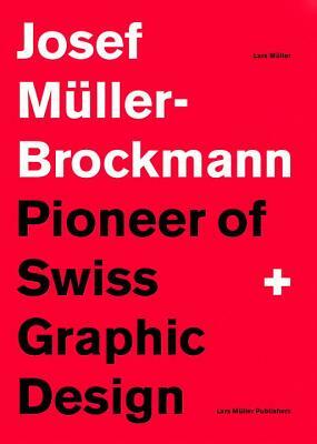 Josef Müller-Brockmann Suttl: Pioneer of Swiss Graphic Design by Josef Muller-Brockmann