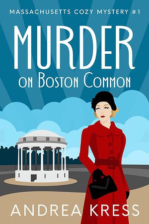 Murder on Boston Common by ANDREA KRESS