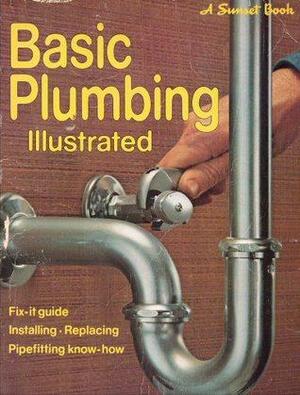 Basic Plumbing Illustrated by Sunset Magazines &amp; Books