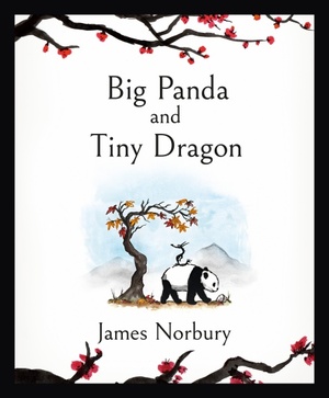 Big Panda and Tiny Dragon by James Norbury