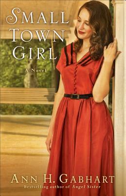 Small Town Girl by Ann H. Gabhart