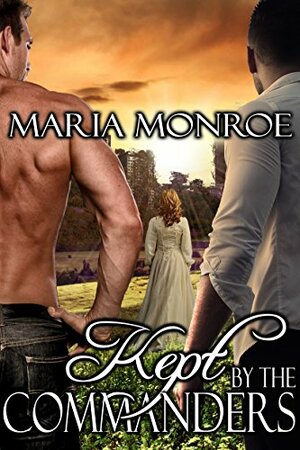 Kept by the Commanders by Maria Monroe