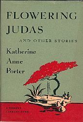 Flowering Judas and Other Stories by Katherine Anne Porter