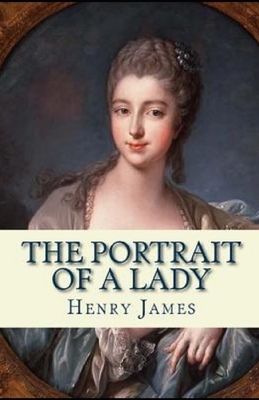 The Portrait of a Lady Illustrated by Henry James