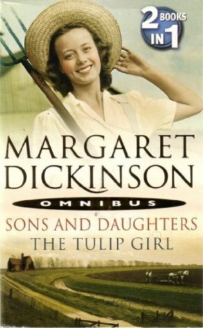 Sons and Daughters / The Tulip Girl by Margaret Dickinson