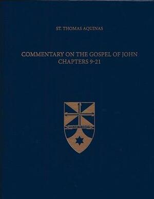 Commentary on the Gospel of John 9-21 by St. Thomas Aquinas