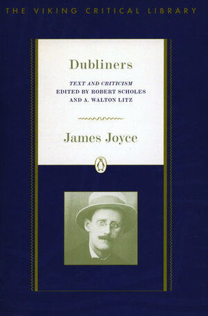Dubliners: Text, Criticism, and Notes by A. Walton Litz, James Joyce, Robert Scholes