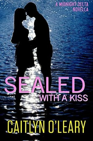 SEALED with a Kiss by Caitlyn O'Leary