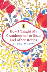 How I Taught My Grandmother to Read and Other Stories by Sudha Murty