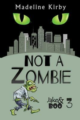 Not a Zombie by Madeline Kirby