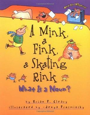 By Brian P. Cleary - A Mink, a Fink, a Skating Rink: What Is a Noun? (Words Are Catego (1999-09-16) Hardcover by Brian P. Cleary, Brian P. Cleary