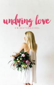 Undying Love by knightsrachel