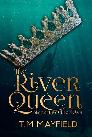 The River Queen by T M Mayfield