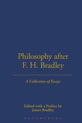 Philosophy After F.H. Bradley by James Bradley