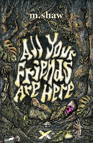 All Your Friends Are Here by M. Shaw