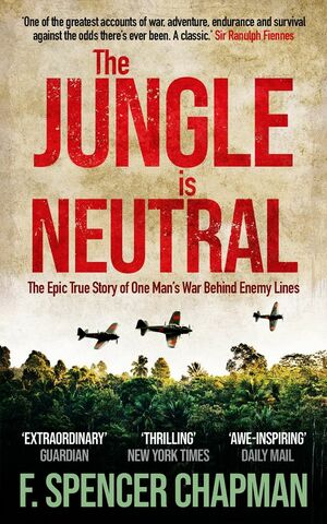 The Jungle Is Neutral by F. Spencer Chapman