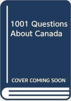 1001 Questions About Canada by John Robert Colombo