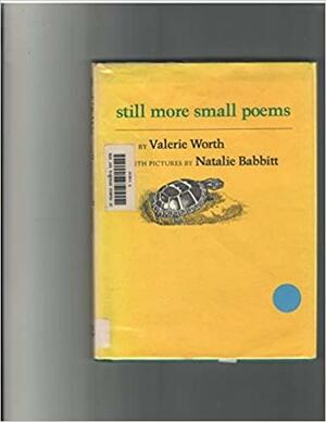 Still More Small Poems by Valerie Worth