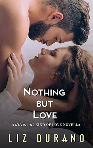 Nothing But Love by Liz Durano