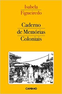 Caderno de Memórias Coloniais by Paulina Chiziane, Isabela Figueiredo, José Gil