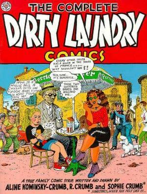 The Complete Dirty Laundry Comic by Aline Kominsky-Crumb, Robert Crumb