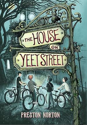 The House on Yeet Street by Preston Norton