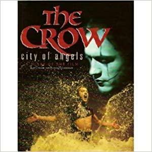 The Crow: City of Angels: A Diary of the Film by Jeff Conner, Robert Zuckerman