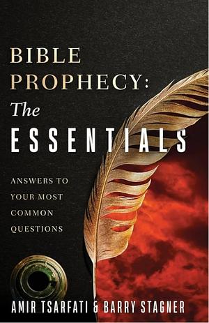 Bible Prophecy: The Essentials: What We Need to Know About the Last Days by Amir Tsarfati