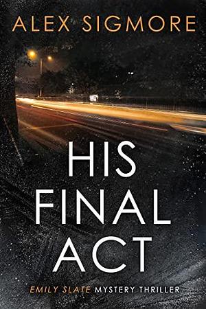 His Final Act by Alex Sigmore