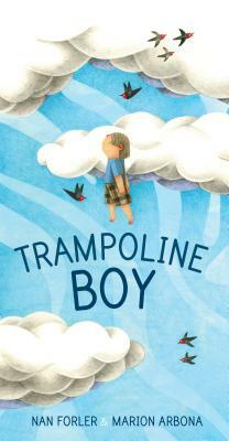Trampoline Boy by Nan Forler