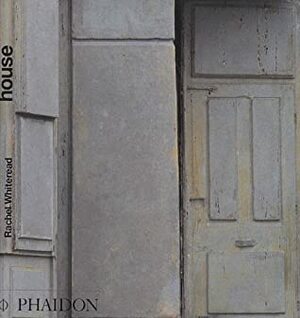 Rachel Whiteread: House by Phaidon Press