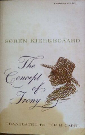 The Concept of Irony: With Constant Reference to Socrates by Søren Kierkegaard