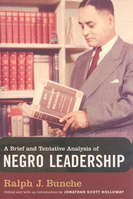 A Brief and Tentative Analysis of Negro Leadership by Ralph J. Bunche