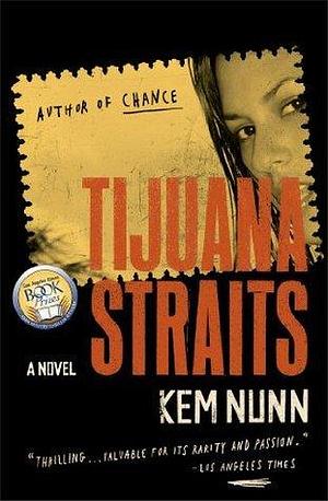 Tijuana Straits: A Novel by Kem Nunn, Kem Nunn