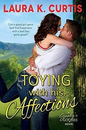 Toying with His Affections by Laura K. Curtis, Laura K. Curtis