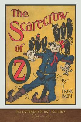 The Scarecrow of Oz: Illustrated First Edition by L. Frank Baum