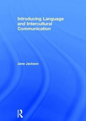 Introducing Language and Intercultural Communication by Jane Jackson