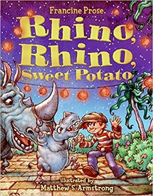 Rhino, Rhino, Sweet Potato by Francine Prose