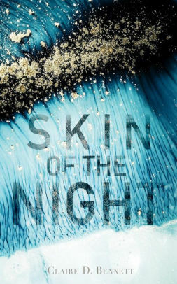 Skin of the Night by Claire D. Bennett, Claire D. Bennett