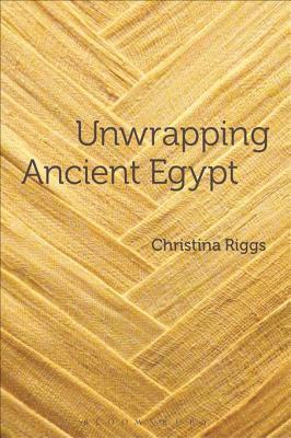 Unwrapping Ancient Egypt by Christina Riggs