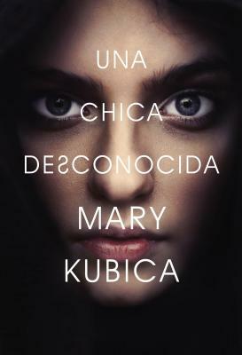 Chica Desconocida: Una Novela by Mary Kubica