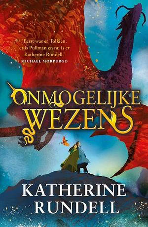 Onmogelijke wezens by Katherine Rundell