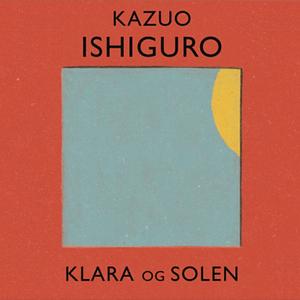 Klara og Solen by Kazuo Ishiguro