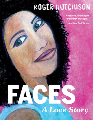 Faces: A Love Story by Roger Hutchison